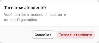 Janela Tornar-se atendente com o aviso de que você perderá acesso à equipe e às configurações.