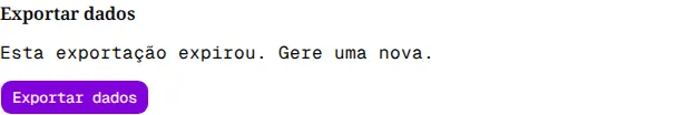 Seção Exportar dados com Esta exportação expirou. Gere uma nova. e o botão Exportar dados.