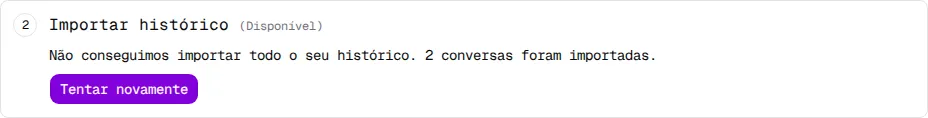 Etapa Importar histórico com Não conseguimos importar todo o seu histórico, 2 conversas importadas e o botão Tentar novamente.