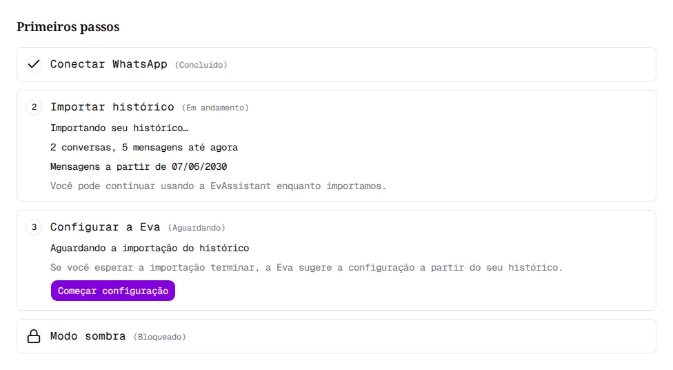 Lista Primeiros passos durante a importação: Conectar WhatsApp concluído, Importar histórico em andamento e Configurar a Eva aguardando.
