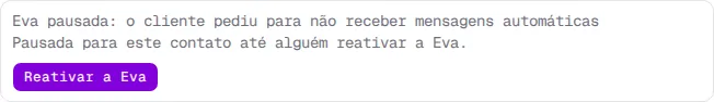 Aviso Eva pausada: o cliente pediu para não receber mensagens automáticas, com o texto Pausada para este contato até alguém reativar a Eva.